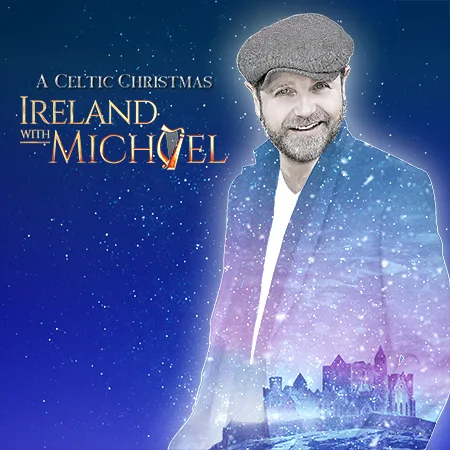 Ireland with Michael - A Celtic Christmas | Blue Gate Theatre | Shipshewana, Indiana